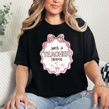 Just A Teacher Goose T-Shirt *Back to School Sale*